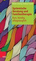 E-Book (pdf) Systemische Beratung und Familientherapie - kurz, bündig, alltagstauglich von Rainer Schwing, Andreas Fryszer