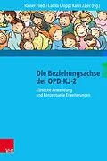 E-Book (pdf) Die Beziehungsachse der OPD-KJ-2 von Rainer Fliedl, Carola Cropp, Karin Zajec
