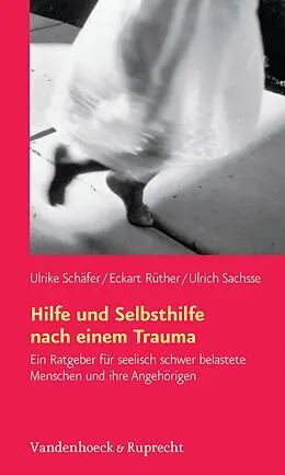 E-Book (pdf) Hilfe und Selbsthilfe nach einem Trauma von Ulrike Schäfer, Eckart Rüther, Ulrich Sachsse