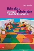 E-Book (pdf) Sich selbst beheimaten: Grundlagen systemischer Biografiearbeit von Herta Schindler