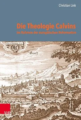 E-Book (pdf) Die Theologie Calvins im Rahmen der europäischen Reformation von Christian Link