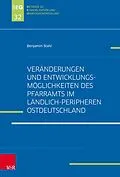 E-Book (pdf) Veränderungen und Entwicklungsmöglichkeiten des Pfarramts im ländlich-peripheren Ostdeutschland von Benjamin Stahl