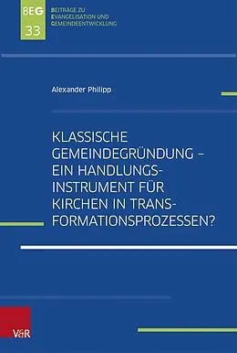 E-Book (pdf) Klassische Gemeindegründung - Ein Handlungsinstrument für Kirchen in Transformationsprozessen? von Alexander Philipp