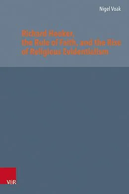 E-Book (pdf) Richard Hooker, the Rule of Faith, and the Rise of Religious Evidentialism von Nigel Voak