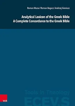 E-Book (pdf) Analytical Lexicon of the Greek Bible / A Complete Concordance to the Greek Bible von Roman Mazur, Andrzej Gieniusz, Roman Bogacz
