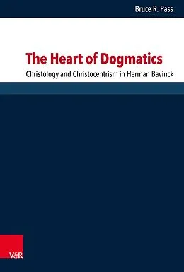 E-Book (pdf) The Heart of Dogmatics von Bruce R. Pass