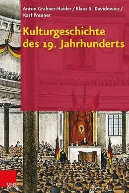 E-Book (pdf) Kulturgeschichte des 19. Jahrhunderts von Anton Grabner-Haider, Klaus S. Davidowicz, Karl Prenner