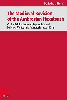E-Book (pdf) The Medieval Revision of the Ambrosian Hexateuch von Mariachiara Fincati