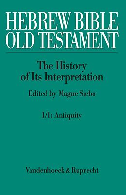 eBook (pdf) Hebrew Bible / Old Testament. I: From the Beginnings to the Middle Ages (Until 1300). Part 1: Antiquity de Magne Sæbø, Chris Brekelmans, Menahem Haran