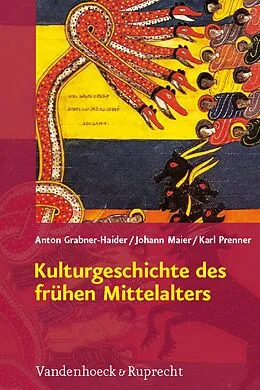 E-Book (pdf) Kulturgeschichte des frühen Mittelalters von Anton Grabner-Haider, Johann Maier, Karl Prenner