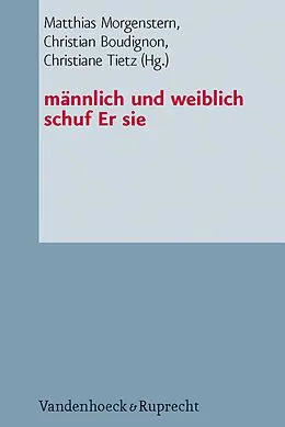 E-Book (pdf) männlich und weiblich schuf Er sie von Matthias Morgenstern, Christiane Tietz, Christian Boudignon