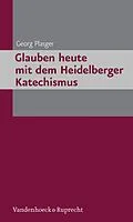 E-Book (pdf) Glauben heute mit dem Heidelberger Katechismus von Georg Plasger