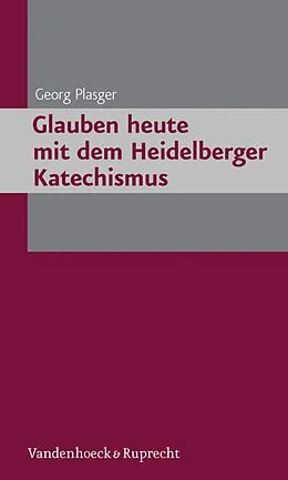 E-Book (pdf) Glauben heute mit dem Heidelberger Katechismus von Georg Plasger