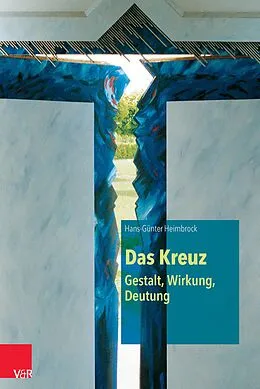 E-Book (pdf) Das Kreuz - Gestalt, Wirkung, Deutung von Hans-Günter Heimbrock