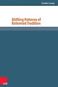 E-Book (pdf) Shifting Patterns of Reformed Tradition von Emidio Campi