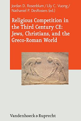E-Book (pdf) Religious Competition in the Third Century CE: Jews, Christians, and the Greco-Roman World von 