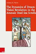 E-Book (pdf) The Dynamics of Dream-Vision Revelation in the Aramaic Dead Sea Scrolls von Andrew B. Perrin