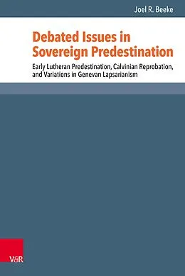 E-Book (pdf) Debated Issues in Sovereign Predestination von Joel R. Beeke