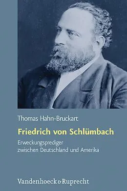 E-Book (pdf) Friedrich von Schlümbach - Erweckungsprediger zwischen Deutschland und Amerika von Thomas Hahn-Bruckart