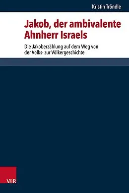 E-Book (pdf) Jakob, der ambivalente Ahnherr Israels von Kristin Tröndle