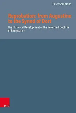 E-Book (pdf) Reprobation: from Augustine to the Synod of Dort von Peter Sammons