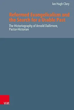 E-Book (pdf) Reformed Evangelicalism and the Search for a Usable Past von Ian Hugh Clary