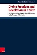 E-Book (pdf) Divine Freedom and Revelation in Christ von Alexander Garton-Eisenacher