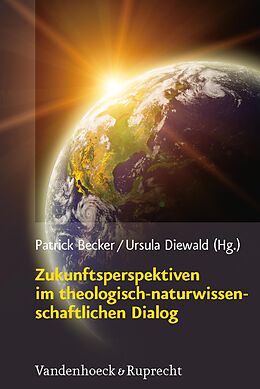 E-Book (pdf) Zukunftsperspektiven im theologisch-naturwissenschaftlichen Dialog von 