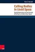 E-Book (pdf) Calling Bodies in Lived Spaces von Kaia Dorothea Mellbye Schultz Rønsdal