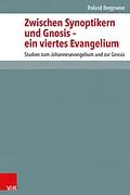 E-Book (pdf) Zwischen Synoptikern und Gnosis - ein viertes Evangelium von Roland Bergmeier