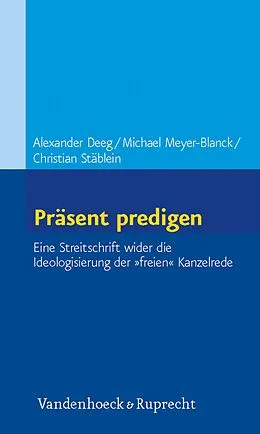 E-Book (pdf) Präsent predigen von Michael Meyer-Blanck, Alexander Deeg, Christian Stäblein