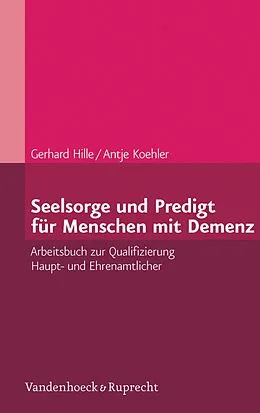 E-Book (pdf) Seelsorge und Predigt für Menschen mit Demenz von Gerhard Hille, Antje Koehler