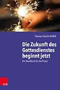 E-Book (pdf) Die Zukunft des Gottesdienstes beginnt jetzt von Thomas Hirsch-Hüffell