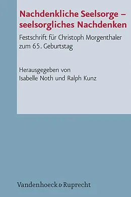 E-Book (pdf) Nachdenkliche Seelsorge - seelsorgliches Nachdenken von Ralph Kunz, Isabelle Noth