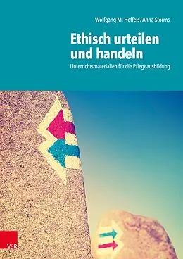 E-Book (pdf) Ethisch urteilen und handeln von Wolfgang Matthias Heffels, Anna Storms
