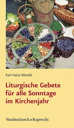 E-Book (pdf) Liturgische Gebete für alle Sonntage im Kirchenjahr von Karl-Heinz Wendel