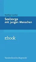 E-Book (pdf) Seelsorge mit jungen Menschen von Matthias Günther