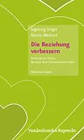 E-Book (pdf) Die Beziehung verbessern von Ingeborg Volger, Martin Merbach
