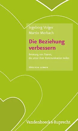 E-Book (pdf) Die Beziehung verbessern von Ingeborg Volger, Martin Merbach