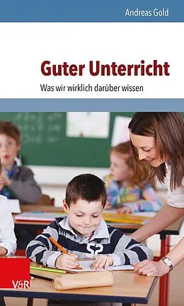 E-Book (pdf) Guter Unterricht: Was wir wirklich darüber wissen von Andreas Gold