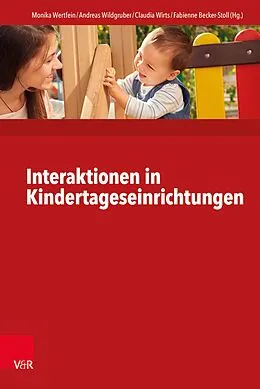 E-Book (pdf) Interaktionen in Kindertageseinrichtungen von Monika Wertfein, Andreas Wildgruber, Claudia Wirts