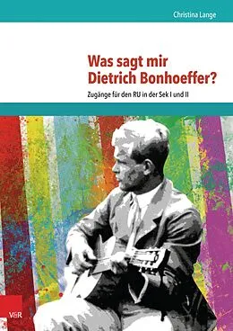 E-Book (pdf) Was sagt mir Dietrich Bonhoeffer? von Christina Lange