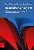E-Book (pdf) Elementarisierung 2.0 von Friedrich Schweitzer, Sara Haen, Evelyn Krimmer
