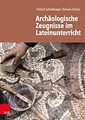 E-Book (pdf) Archäologische Zeugnisse im Lateinunterricht von Patrick Schollmeyer, Tamara Choitz