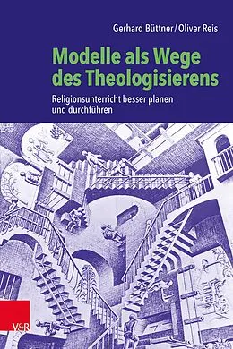 E-Book (pdf) Modelle als Wege des Theologisierens von Gerhard Büttner, Oliver Reis