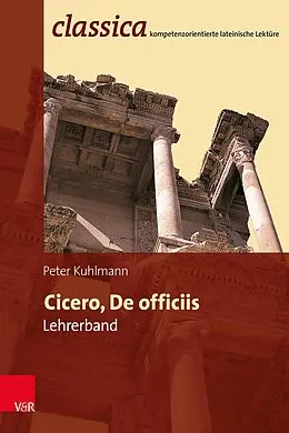 E-Book (pdf) Cicero, De officiis - Lehrerband von Peter Kuhlmann