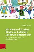 E-Book (pdf) Mit Herz und Struktur: Kinder im Autismus-Spektrum unterstützen von Brita Schirmer