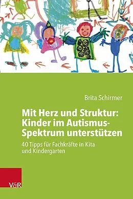 E-Book (pdf) Mit Herz und Struktur: Kinder im Autismus-Spektrum unterstützen von Brita Schirmer