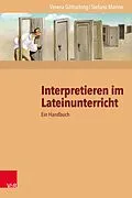 E-Book (pdf) Interpretieren im Lateinunterricht von Verena Göttsching, Stefano Marino