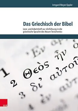 E-Book (pdf) Das Griechisch der Bibel - Lese- und Arbeitsheft zur Einführung in die griechische Sprache des Neuen Testaments von Irmgard Meyer-Eppler